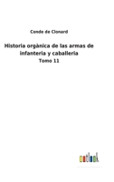 Historia orgànica de las armas de infanteria y caballeria: Tomo 11 3752488050 Book Cover