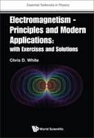 Electromagnetism - Principles And Modern Applications: With Exercises And Solutions 1800613687 Book Cover