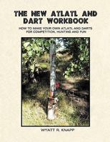 The New Atlatl And Dart Workbook 0983110905 Book Cover