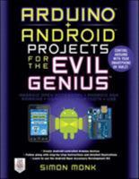Arduino + Android Projects for the Evil Genius: Control Arduino with Your Smartphone or Tablet 007177596X Book Cover