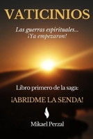 VATICINIOS: Las guerras espirituales... ¡Ya empezaron! (Spanish Edition) B0GVT611XP Book Cover
