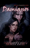Damianos: Dark Lover for a Broken Angel - dark romance - gothic 3384866827 Book Cover