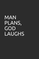 Man Plans, God Laughs : Blank Lined Notebook/Journal Makes the Perfect Gag Gift for Coworkers and Bosses 179289936X Book Cover