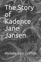 The Story of Kadence Jane Jansen 1492304913 Book Cover