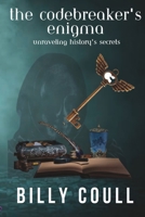 The Codebreaker's Enigma: Unraveling History's Secrets B0CDNFCZRV Book Cover