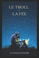 Le Troll et La Fée: Un Amour Invincible (French Edition) B0DD7W52KV Book Cover