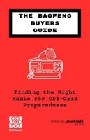 The Baofeng Buyers Guide: Finding the Right Radio for Off-Grid Preparedness B0F73M3KDY Book Cover
