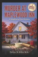 Murder at Maplewood Inn: Vol 1 (The Maplewood Inn Mysteries) B0G5XJ9ZJM Book Cover