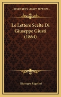 Le Lettere Scelte Di Giuseppe Giusti (1864) 1160161461 Book Cover