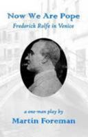 Now We are Pope: Frederick Rolfe in Venice 0993354602 Book Cover