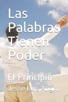 Las Palabras Tienen Poder: El Principio 1089784716 Book Cover