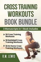 Cross Training Workouts Book Bundle: 3 Manuscripts in 1 Book- 150 Workouts Total 1976071305 Book Cover
