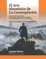 El Arte Sinestésico De La Contemplación: ¡Ahora la Oportunidad de Vivir! B08TZ2RW3C Book Cover