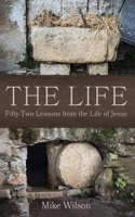 The Life: Fifty-Two Lessons from the Life of Jesus B0DNGSR85R Book Cover