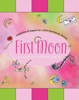 First Moon: Celebration and Support for a Girl's Growing-Up Journey 1577314891 Book Cover
