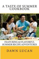 A Taste of Summer Cookbook: 62 Flavorful Recipes 1530534933 Book Cover