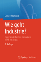 Wie geht Industrie?: Tipps für die Karriere nach einem MINT-Abschluss (German Edition) 3662721708 Book Cover