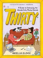 Thirty: A Guide to Embracing the Wonderfully Messy Decade 1639737634 Book Cover