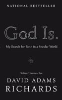 God Is.: My Search for Faith in a Secular World 0385666519 Book Cover