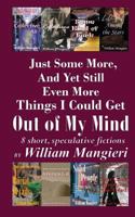 Just Some More, And Yet Still Even More Things I Could Get OUT OF MY MIND 1976176735 Book Cover
