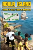 ADULA ISLAND: Sequel to Slave Trade Interrupted B08XY7PSMK Book Cover