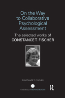 On the Way to Collaborative Psychological Assessment: The Selected Works of Constance T. Fischer 1138310964 Book Cover