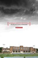 Rampage School Shootings: Why They Occur and How to Prevent Them 1516542150 Book Cover