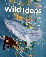 Wild Ideas: Let Nature Inspire Your Thinking 1771470623 Book Cover