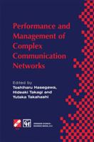 Performance and Management of Complex Communication Networks: IFIP TC6 / WG6.3 & WG7.3 International Conference on the Performance and Management of ... November 1997, Tsukuba Science City, Japan 1475761627 Book Cover