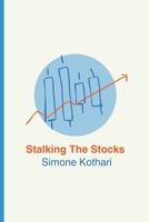Stalking The Stocks: Unearthing the atoms of Stock Market B0DS6CYF9B Book Cover