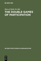The Double Games of Participation: Pay, Performance and Culture (De Gruyter Studies in Organization) 3110129728 Book Cover