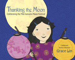 Thanking the Moon: Celebrating the Mid-Autumn Moon Festival 0375861017 Book Cover