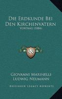 Die Erdkunde Bei Den Kirchenvatern: Vortrag (1884) 1168349427 Book Cover