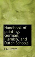 Handbook of Painting. German, Flemish, and Dutch Schools 1248890817 Book Cover