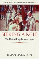 Seeking a Role: The United Kingdom 1951-1970 0198204760 Book Cover