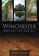 Winchester: History You Can See 0752455206 Book Cover