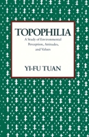 Topophilia: A Study of Environmental Perception, Attitudes, and Values 0139252304 Book Cover