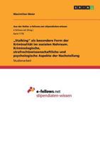 "Stalking" als besondere Form der Kriminalität im sozialen Nahraum. Kriminologische, strafrechtswissenschaftliche und psychologische Aspekte der Nachstellung 366819579X Book Cover
