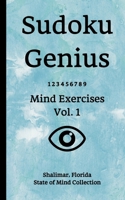 Sudoku Genius Mind Exercises Volume 1: Shalimar, Florida State of Mind Collection 1651121958 Book Cover