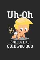 Uh-Oh, Smells Like Quid Pro Quo: Funny Anti-Trump Baby Journal (Blank Lined) 170639649X Book Cover
