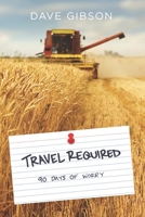 Travel Required: 90 days of Worry 1701160560 Book Cover