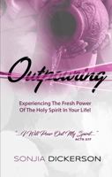 OUTPOURING-Experiencing The Fresh Power Of The Holy Spirit In Your Life 173302350X Book Cover