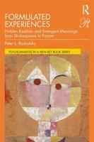 Formulated Experiences: Hidden Realities and Emergent Meanings from Shakespeare to Fromm 0367190591 Book Cover