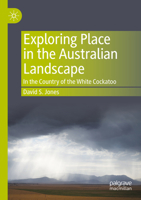 Exploring Place in the Australian Landscape: In the Country of the White Cockatoo 9811932123 Book Cover