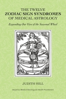 The Twelve Zodiac Sign Syndromes of Medical Astrology 1883376289 Book Cover