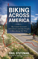 Biking Across America: My Coast-to-Coast Adventure and the People I Met Along the Way 0800721780 Book Cover