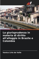 La giurisprudenza in materia di diritto all'alloggio in Brasile e Colombia (Italian Edition) 6209749992 Book Cover