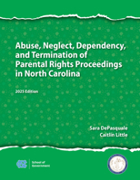 Abuse, Neglect, Dependency, and Termination of Parental Rights Proceedings in North Carolina: 2025 Edition 1642381446 Book Cover