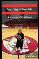 Anything is Possible: A Journey of Resilience B0CL4KCMG1 Book Cover