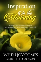Inspiration In The Mourning: When Joy Comes B08F7MYJXJ Book Cover